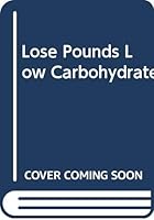 Lose Pounds Low Carbohydrate 045106738X Book Cover