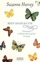 Bien dans sa vie: comment se libérer de ce qu'on n'a pas 2893819869 Book Cover