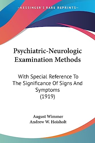 Psychiatric-Neurologic Examination Methods: With Special Reference To The Significance Of Signs And Symptoms (1919)