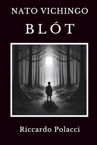 Nato Vichingo: Blót: Primo libro della saga di Nato Vichingo: 1