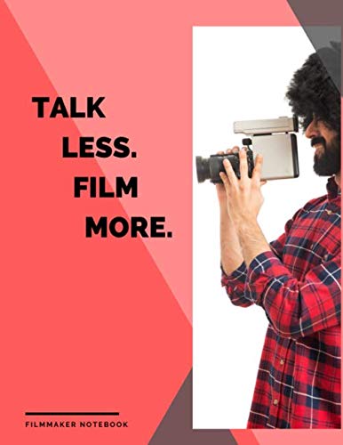 Talk Less Film More: Notebook Elegant Scene Storyboard Template To Write In Scen Comic Movie Ideal Gag Gift for Filmmakers Advertisers Animators ... Pages: Best Perfect for future kids dreamers