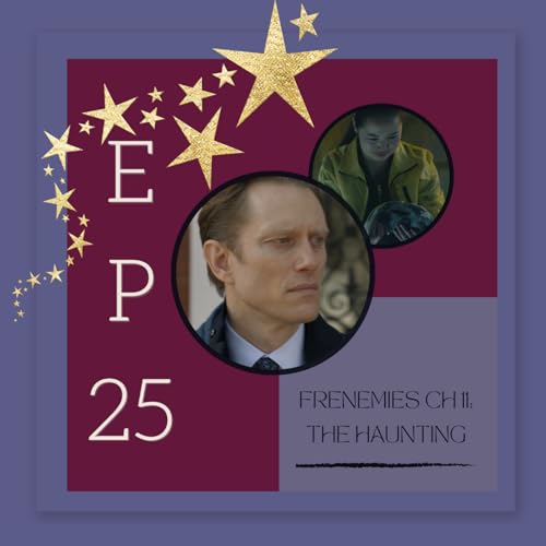 S3 Ep11: Episode 25- That Manipulation, Man (Frenemies Chapter Eleven: The Haunting) Podcast Por  arte de portada