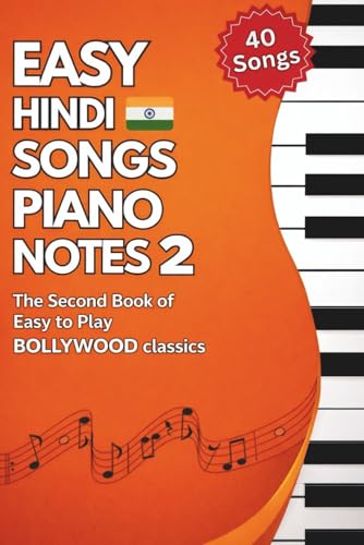 Easy Hindi Songs Piano Notes – Volume 2: 40 Easy-to-Play Bollywood Songs for Beginners