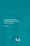 Economic and Social Transformation in China: Challenges and Opportunities (Routledge Studies on the Chinese Economy)