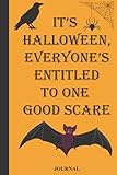 It’s Halloween, everyone’s entitled to one good scare JOURNAL: Halloween pumpkin notebook for kids, adults, Halloween notebook journal To Write ... Journal For Kids , gray lined pages .
