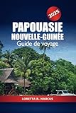 papouasie occidentale aeroport  Papouasie Nouvelle-Guinée Guide de voyage 2025: Explorer le cœur de l\'Océanie, la destination principale, les joyaux cachés, la culture, les choses à faire et l\'aventure