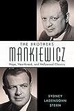 The Brothers Mankiewicz: Hope, Heartbreak, and Hollywood Classics (Hollywood Legends Series)