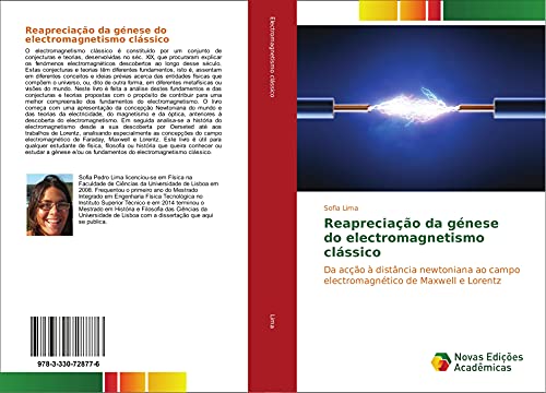 Reapreciação da génese do electromagnetismo clássico: Da acção à distância newtoniana ao campo electromagnético de Maxwell e Lorentz