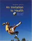 An Invitation to Health, Brief Edition (with Profile Plus 2006, and Health Almanac, Health, Fitness, and Wellness Internet Trifold, and InfoTrac )