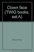 Clown face (TWiG books, set A) 1559117087 Book Cover