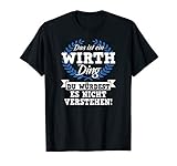 wirth schuhe Das lustige personalisierte Das ist ein Wirth Ding du würdest es nicht verstehen Nachnamen Shirt ist das perfekte Design für die ganze Familie. Zeigt allen, dass ihr zusammen gehört mit diesem Familienshirt.