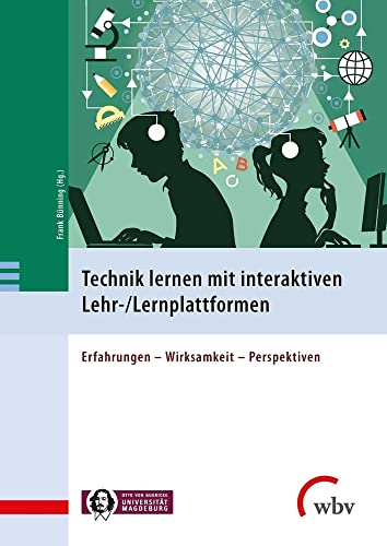 Technik lernen mit interaktiven Lehr-/Lernplattformen: Erfahrungen - Wirksamkeit - Perspektiven