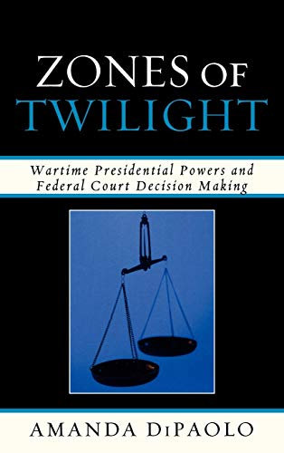 Zones of Twilight: Wartime Presidential Powers and Federal Court Decision Making