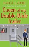 Queen of my Double-Wide Trailer: A Sweet Southern Romantic Comedy (Apple Cart County Christmas Book 3)