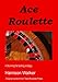 Ace Roulette - A flat betting strategy (TeamRoulette Series Book 2)