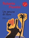 un amore di libro. ediz. illustrata