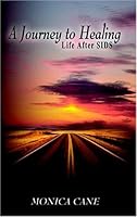 A Journey to Healing: Life After SIDs 1893995054 Book Cover