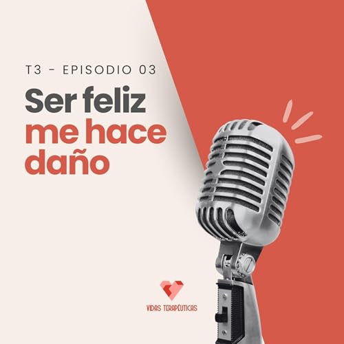 T03E03 - Ser feliz me hace da&ntilde;o