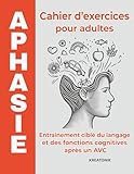 Aphasie – Cahier d’exercices pour adultes: Entraînement ciblé du langage et des fonctions cognitives après un AVC