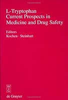 L-Tryptophan: Current Prospects in Medicine and Drug Safety 3110136732 Book Cover