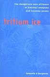 tritium preis  Tritium on Ice: The Dangerous New Alliance of Nuclear Weapons and Nuclear Power