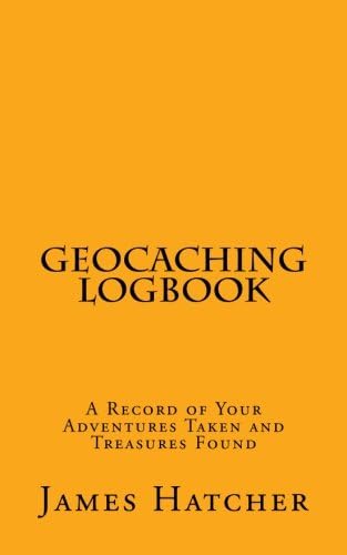 Geocaching Logbook: A Record of Your Adventures Taken and Treasures Found