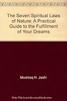 The Seven Spiritual Laws of Nature: A Practical Guide to the Fulfillment of Your Dreams 1892189003 Book Cover