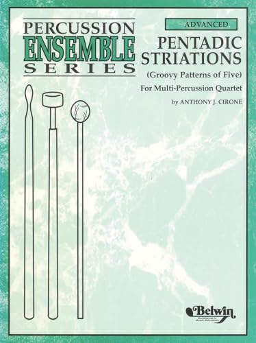 Pentadic Striations, Groovy Patterns of Five for Multi-Percussion Quartet (Percussion Ensemble Series)