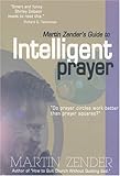 Martin Zender's Guide To Intelligent Prayer: Do Prayer Circles Work Better Than Prayer Squares?