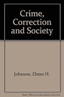 Crime, correction, and society: Introduction to criminology (Dorsey series in sociology) 0256020639 Book Cover