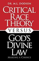 Critical Race Theory Versus God's Divine Law: Making a Choice 057897200X Book Cover