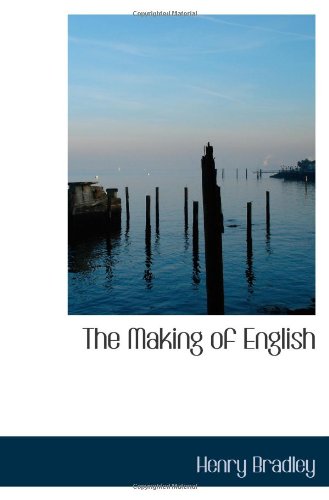 Amazon.co.jp: The Making of English : Bradley, Henry: Foreign