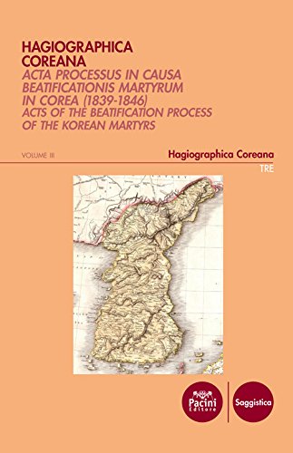 Hagiographica coreana. Acta processus in causa beatificationis martyrum in Corea (1839-1846). Ediz. latina, francese, inglese e coreana. Vol. 3: Sessiones LXXIV-LXXXIV