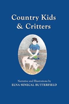 Paperback Country Kids and Critters: Color illustrations (My Times Remembered: Recollections of a 1940s Childhood in Vermont) Book