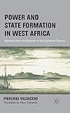 Power and State Formation in West Africa: Appolonia from the Sixteenth to the Eighteenth Century