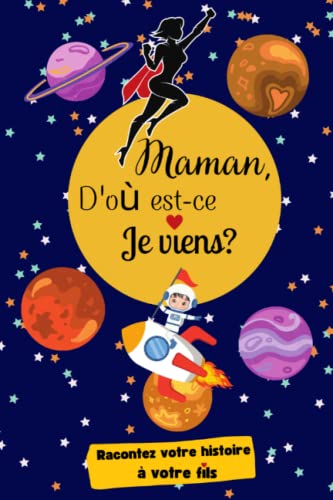 Maman, d'où est-ce que je viens ?: Maman raconte moi ton histoire | Journal à compléter | Un cadeau à partager à offrir à sa mère