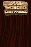  Woodworking Log And Journal: Woodworking Journal to Record Project Steps, Materials, Notes & Sketches. A Woodworker\'s Project Log Book And Journal  Organizer Notebook