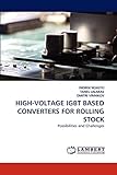  HIGH-VOLTAGE IGBT BASED CONVERTERS FOR ROLLING STOCK: Possibilities and Challenges