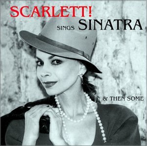 Scarlett Sings Sinatra & Then Some