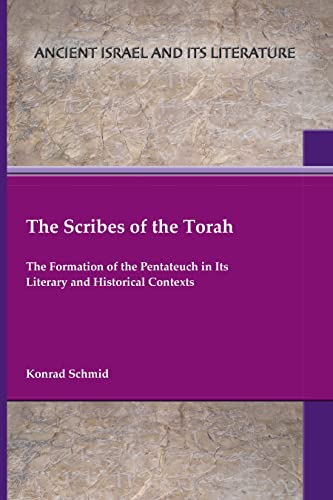The Scribes of the Torah: The Formation of the Pentateuch in its Literacy and Historical Contexts (Ancient Israel and Its Literature Book 45) (English Edition)