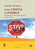 Otra ciencia es posible: Manifiesto por una desaceleraci&Atilde;&sup3;n de las ciencias (Huellas y Se&Atilde;&plusmn;ales / Filosof&Atilde;&shy;a social y pol&Atilde;&shy;tica) (Spanish Edition)