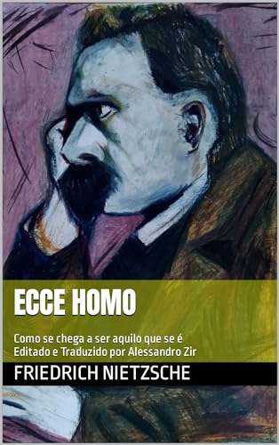 Ecce Homo : Como se chega a ser aquilo que se é (Literatura & Filosofia Livro 2)