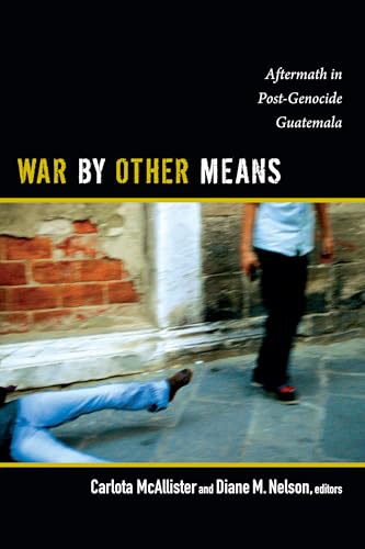 War by Other Means: Aftermath in Post-Genocide Guatemala