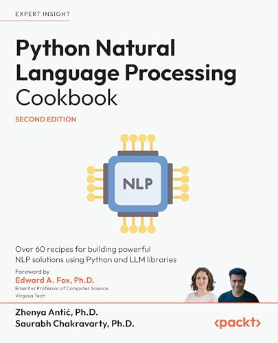 Python Natural Language Processing Cookbook: Over 60 recipes for building powerful NLP solutions using Python and LLM libraries