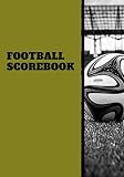 Football Scorebook: Athletic Soccer Training and Score Record Log Sheet, Scoring Notebook Journal for Outdoor Games, Gifts for Footballers, Coaches, ... 7x10 120 Pages. (Football Logbook, Band 31)