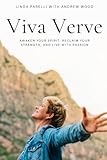 Viva Verve: Awaken your spirit, reclaim your strength, and live with passion