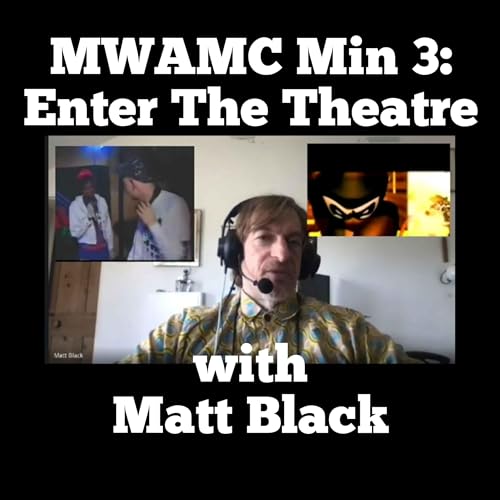 MWAMM Episode 3: Enter The Theatre