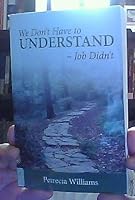 We Don't Have to Understand - Job Didn't 0974139556 Book Cover