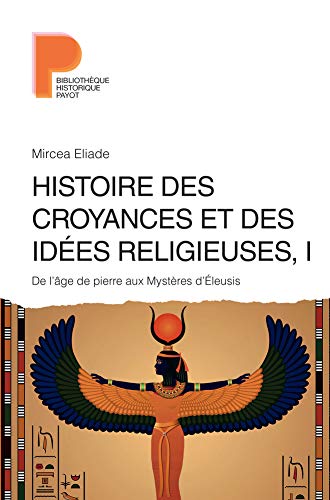  Histoire des croyances et des idées religieuses : Volume 1, De l'âge de pierre aux Mystères d'Ele Gratuit
