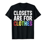 Closets Are For Clothes Shirt For LGBT Pride T-Shirt